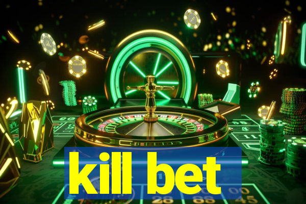 kill bet